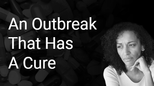 An Outbreak That Has A Cure